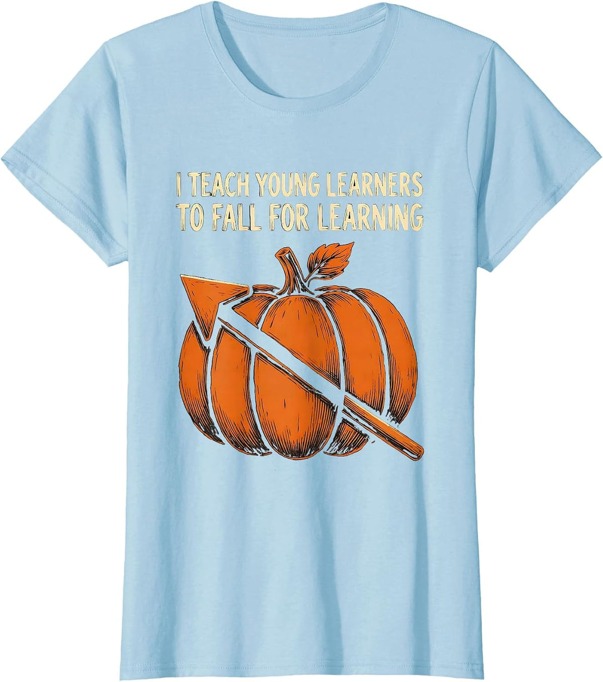Women's I Teach Young Learners To Fall For Learning Teacher T-Shirt - Baby Blue