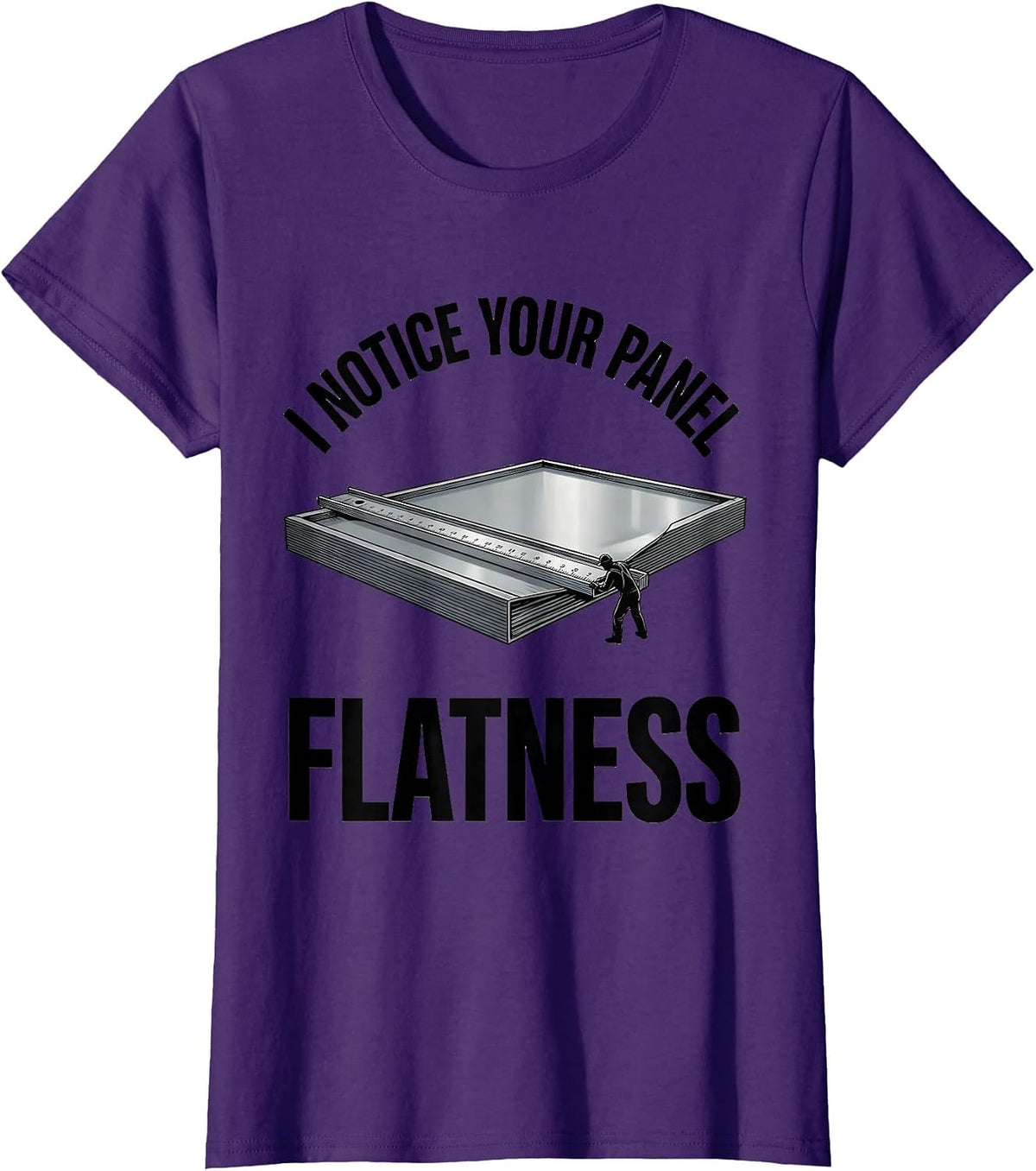 Women's I Notice Your Panel Flatness Funny Tradesman Sarcastic Gift T-Shirt - Purple