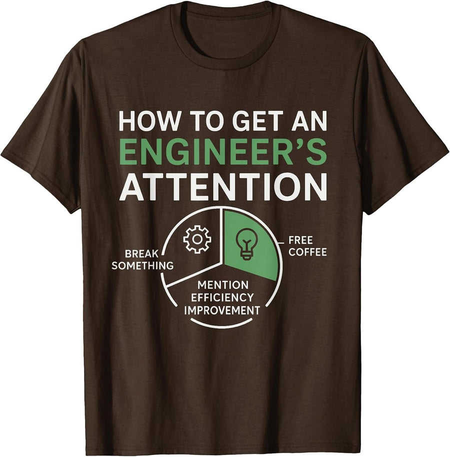How to Get an Engineer's Attention Funny Computer Programmer T-Shirt - Brown