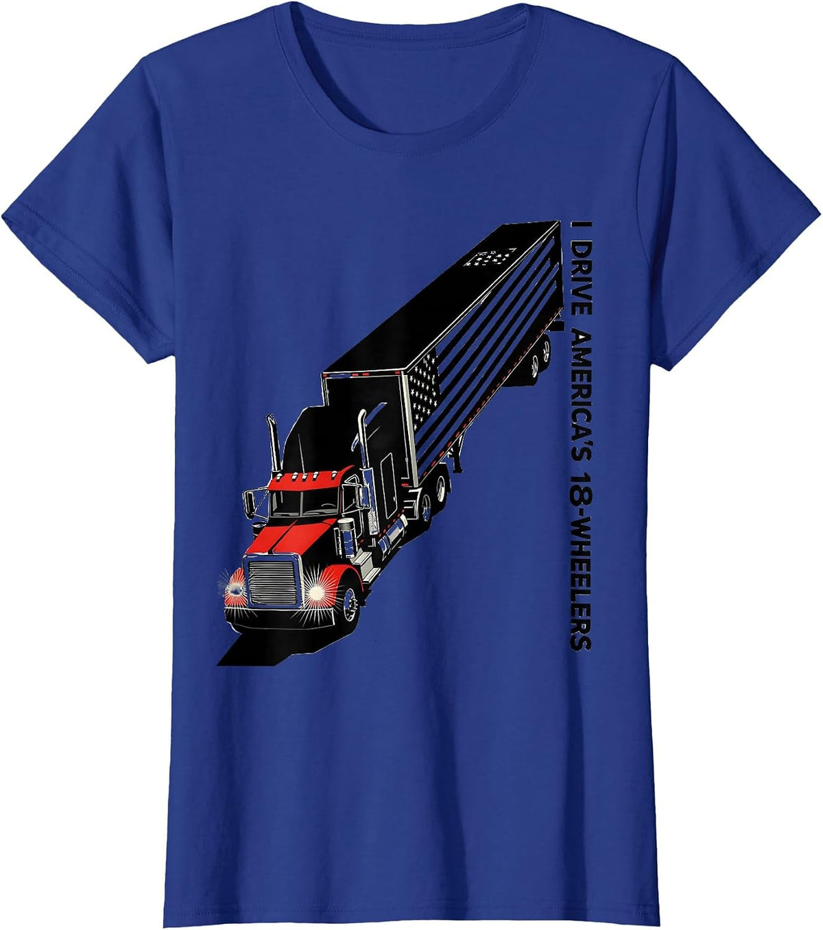 Women's I Drive America's 18-Wheelers Patriotic Semi Truck Driver T-Shirt - Royal Blue