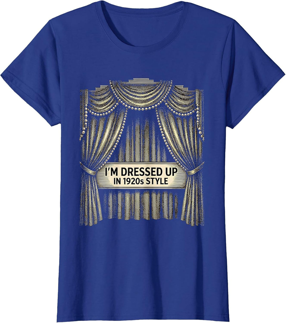 Women's I'm Dressed Up In 1920s Style Vintage Roaring Twenties Party T-Shirt - Royal Blue