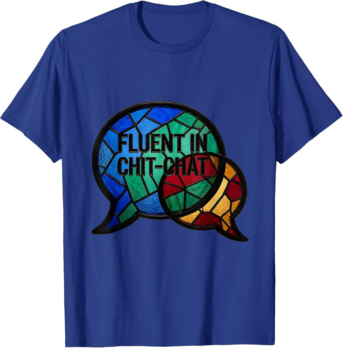 Fluent in Chit-Chat Funny Conversationalist Design T-Shirt - Royal Blue