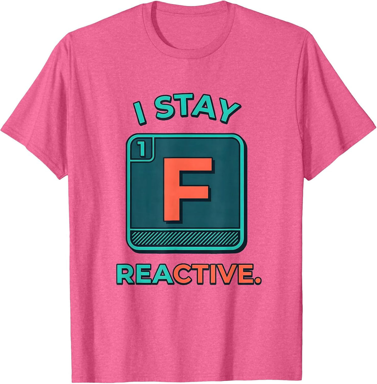I Stay Reactive Funny Chemistry Science Nerd Gift T-Shirt - Pink Heather
