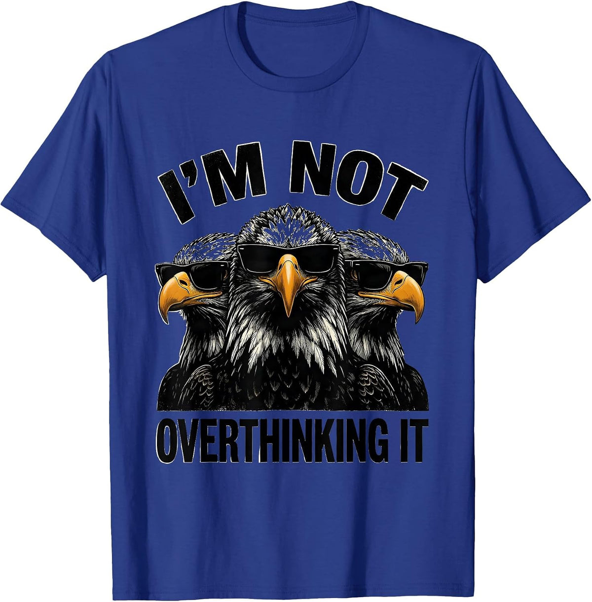 Men's I'm Not Overthinking It Funny Bald Eagle Sunglasses Novelty T-Shirt - Royal Blue