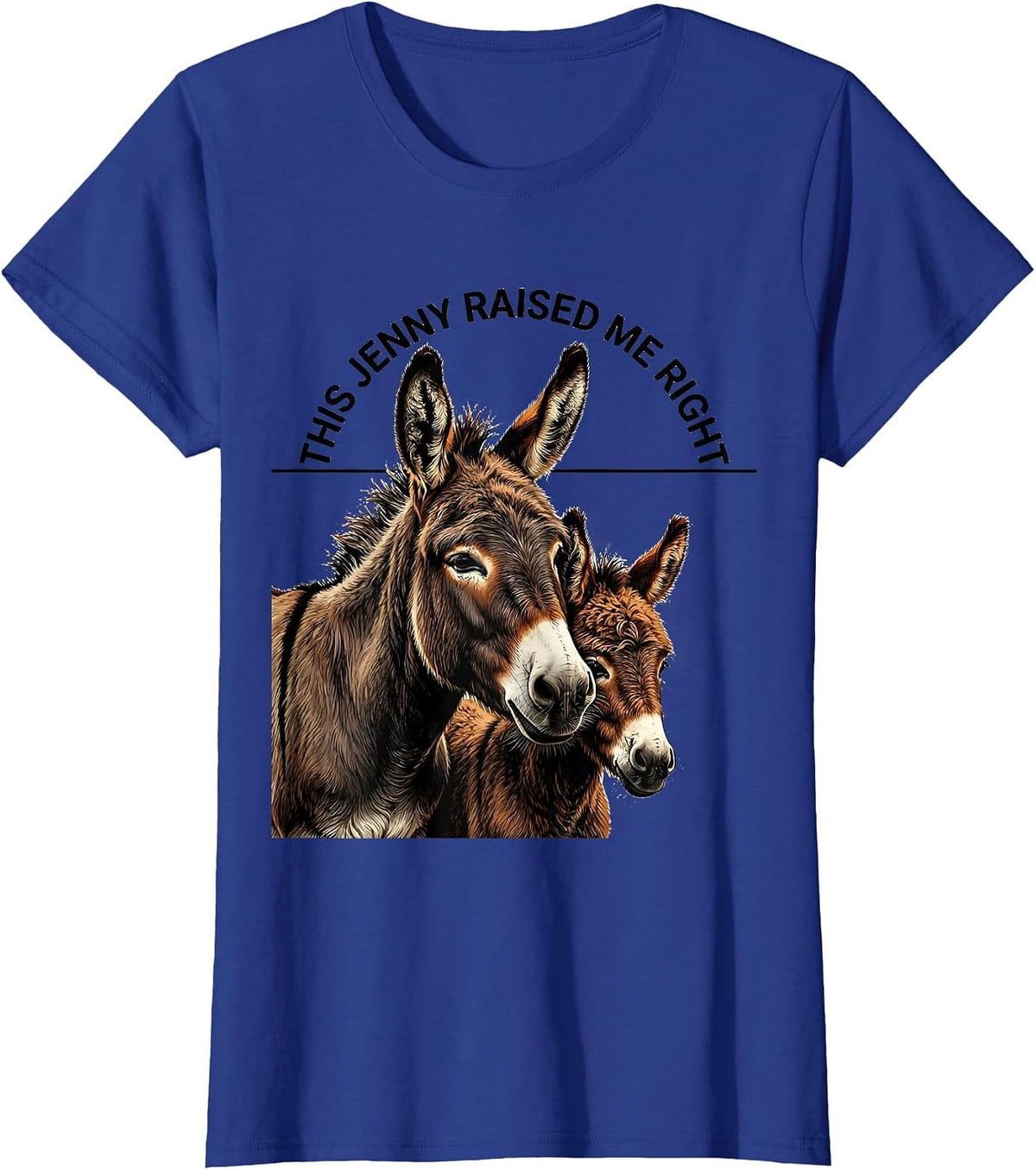 Women's This Jenny Raised Me Right Funny Donkey Lover Farm Animal T-Shirt - Royal Blue