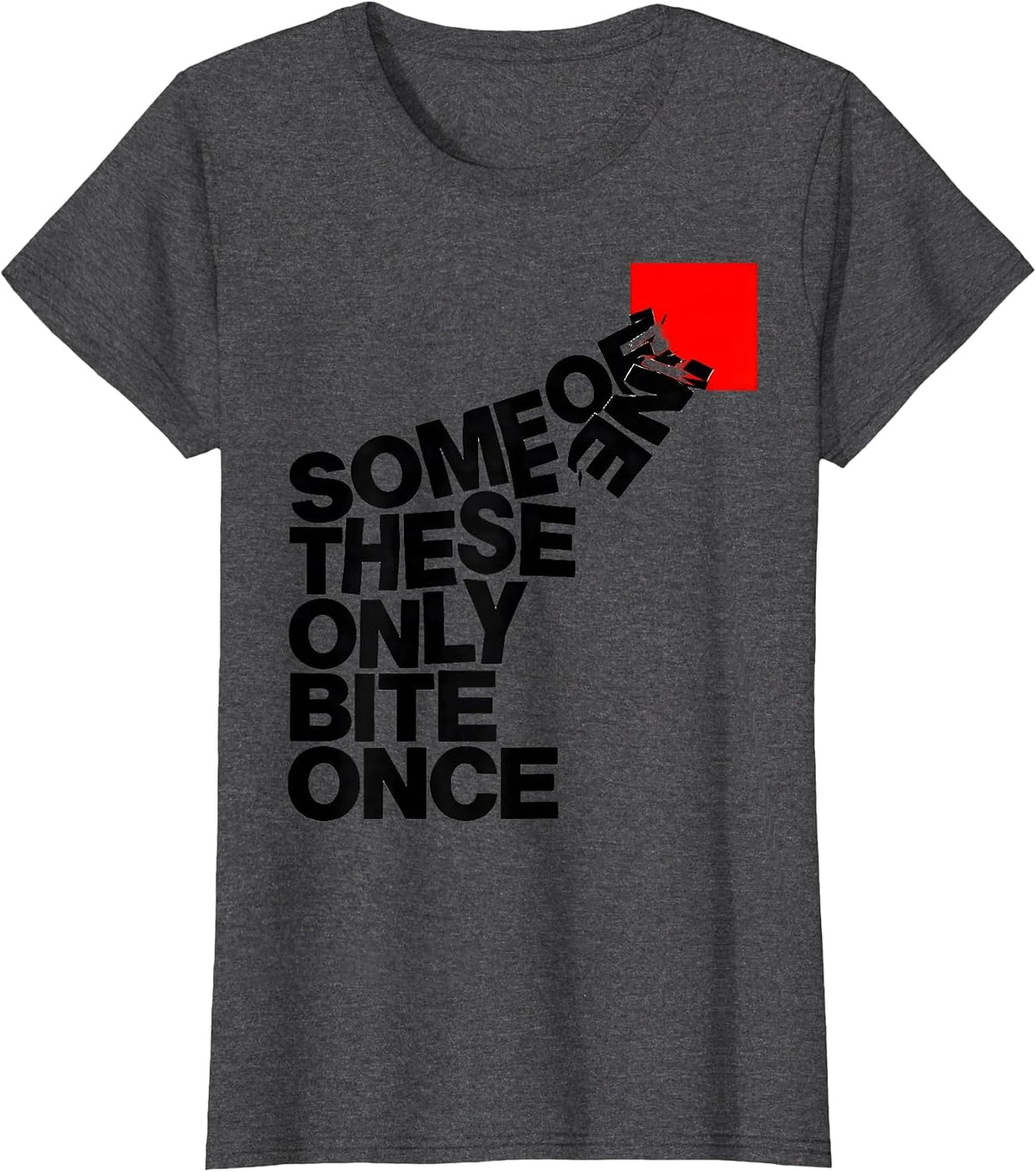 Women's Some Of These Only Bite Once Funny Periodic Table Chemistry T-Shirt - Dark Heather Grey