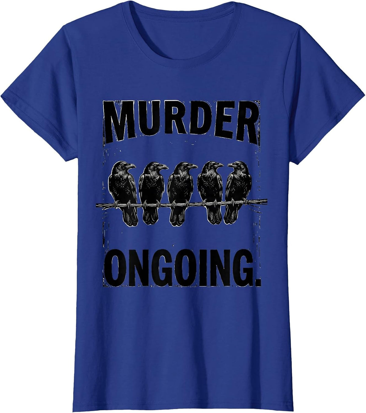 Women's MURDER ONGOING Linocut Dark Humor Crow Lover Gothic T-Shirt - Royal Blue