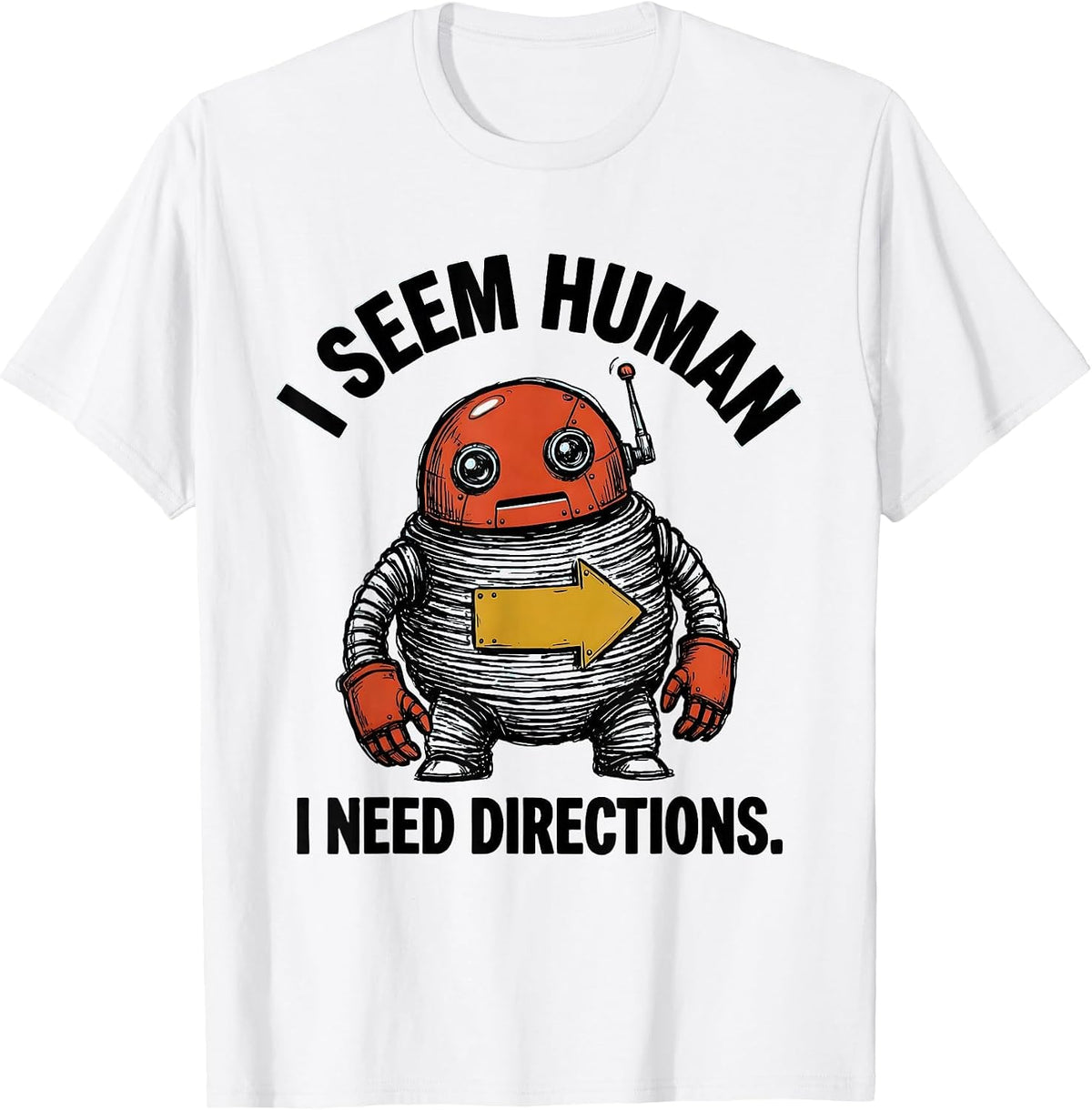 Men's I Seem Human I Need Directions Funny Robot Lover Vintage T-Shirt - White