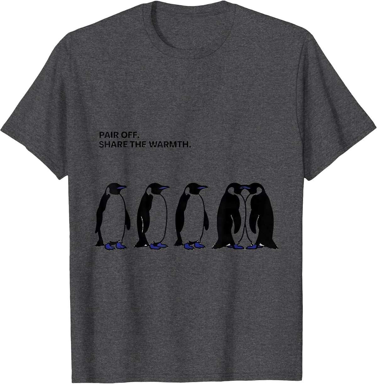Pair Off Share The Warmth Funny Penguin Lover Quirky Humor T-Shirt - Dark Heather Grey