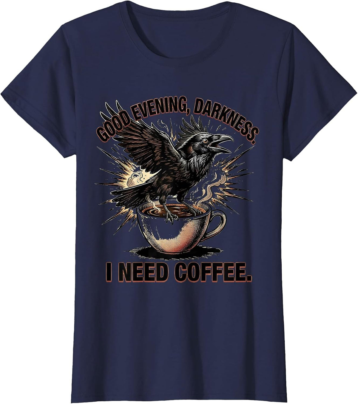 Women's Good evening, darkness. I need coffee Funny Raven Coffee T-Shirt - Navy Blue