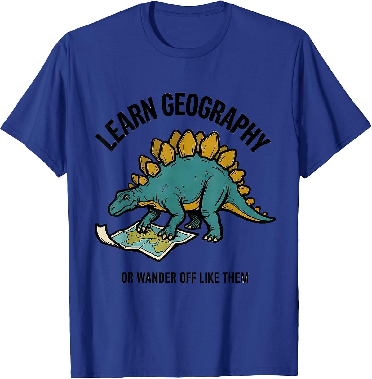 Learn Geography, Or Wander Off Like Them Teacher T-Shirt - Royal Blue