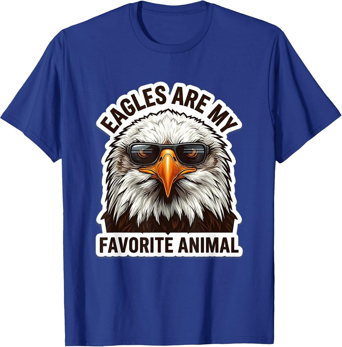 Eagles Are My Favorite Animal Funny Bald Eagle Sunglasses T-Shirt - Royal Blue