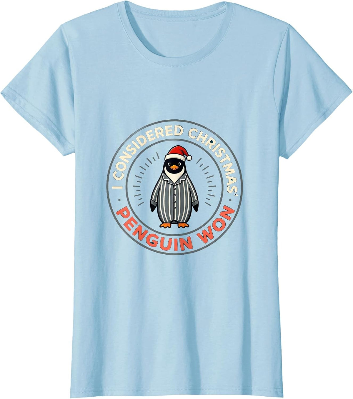 Women's I Considered Christmas Penguin Won Funny Penguin Lover T-Shirt - Baby Blue