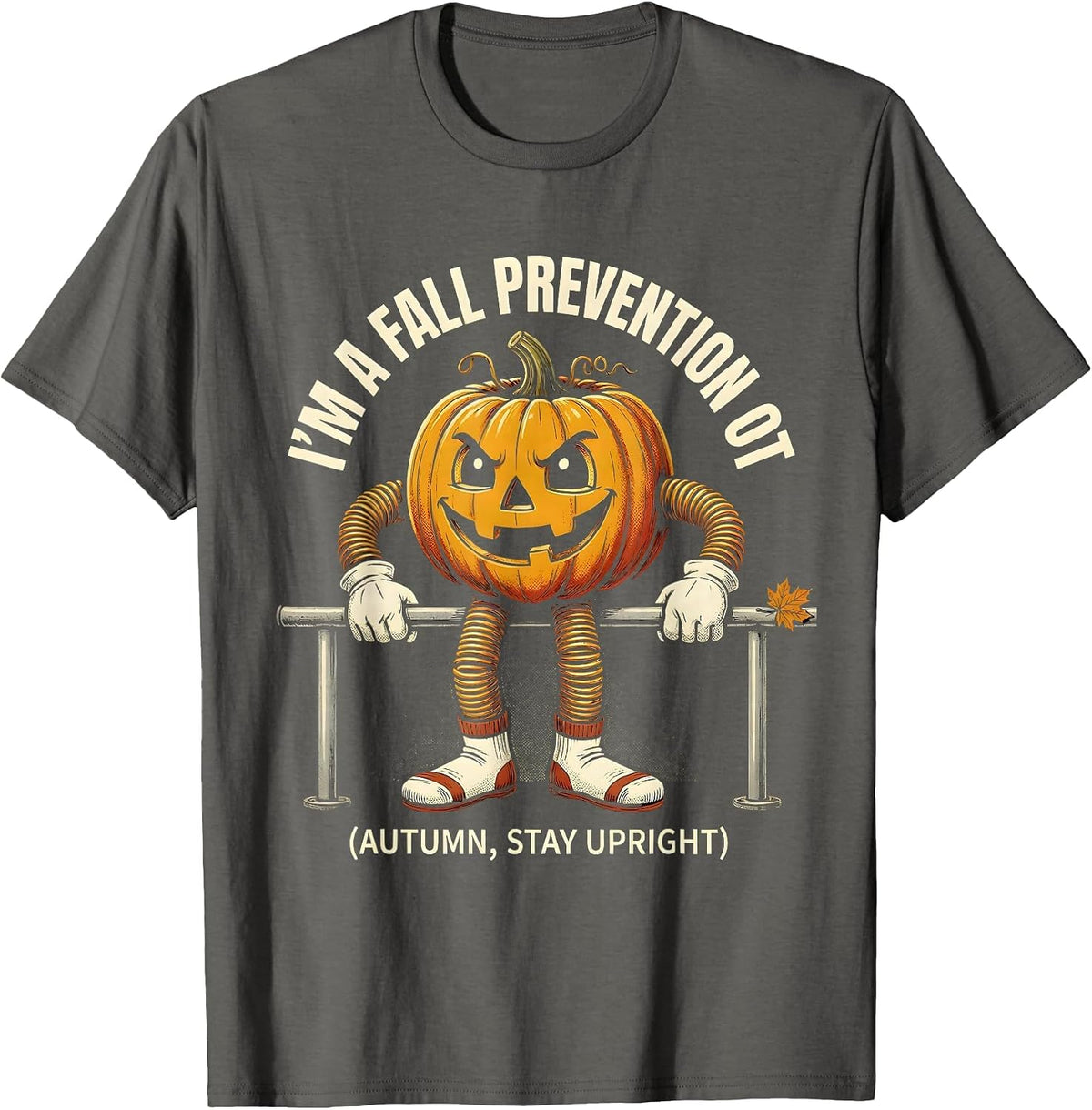 Men's I'm a Fall Prevention OT Funny Occupational Therapist T-Shirt - Asphalt Grey