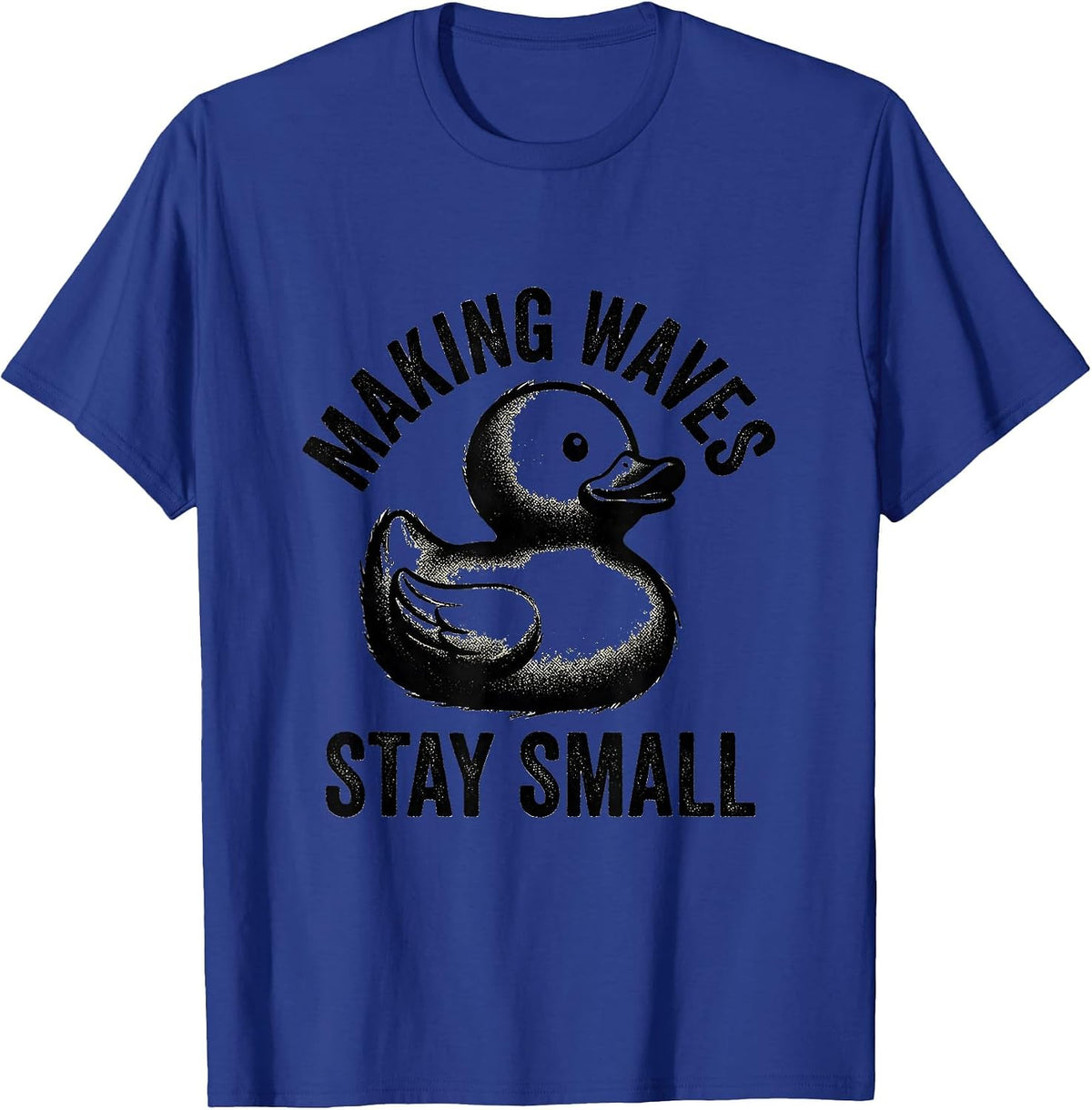Rubber Duck Making Waves Stay Small Design T-Shirt - Royal Blue