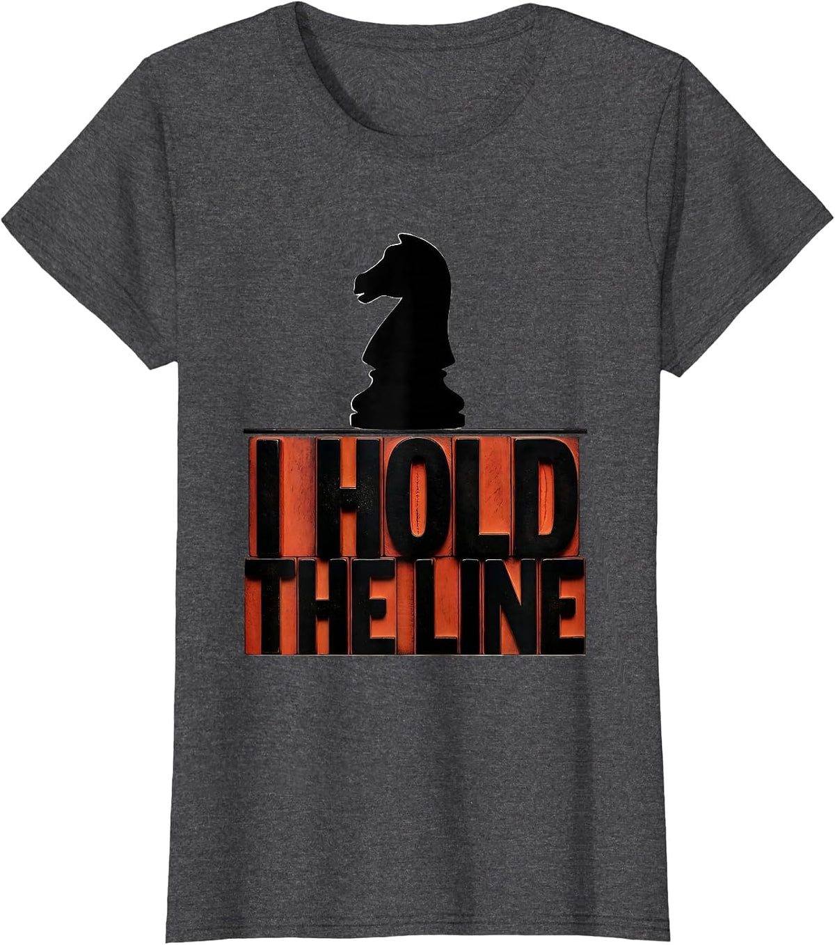 Women's I Hold The Line Wood Type Chess Lover Deadpan Humor Gift T-Shirt - Dark Heather Grey