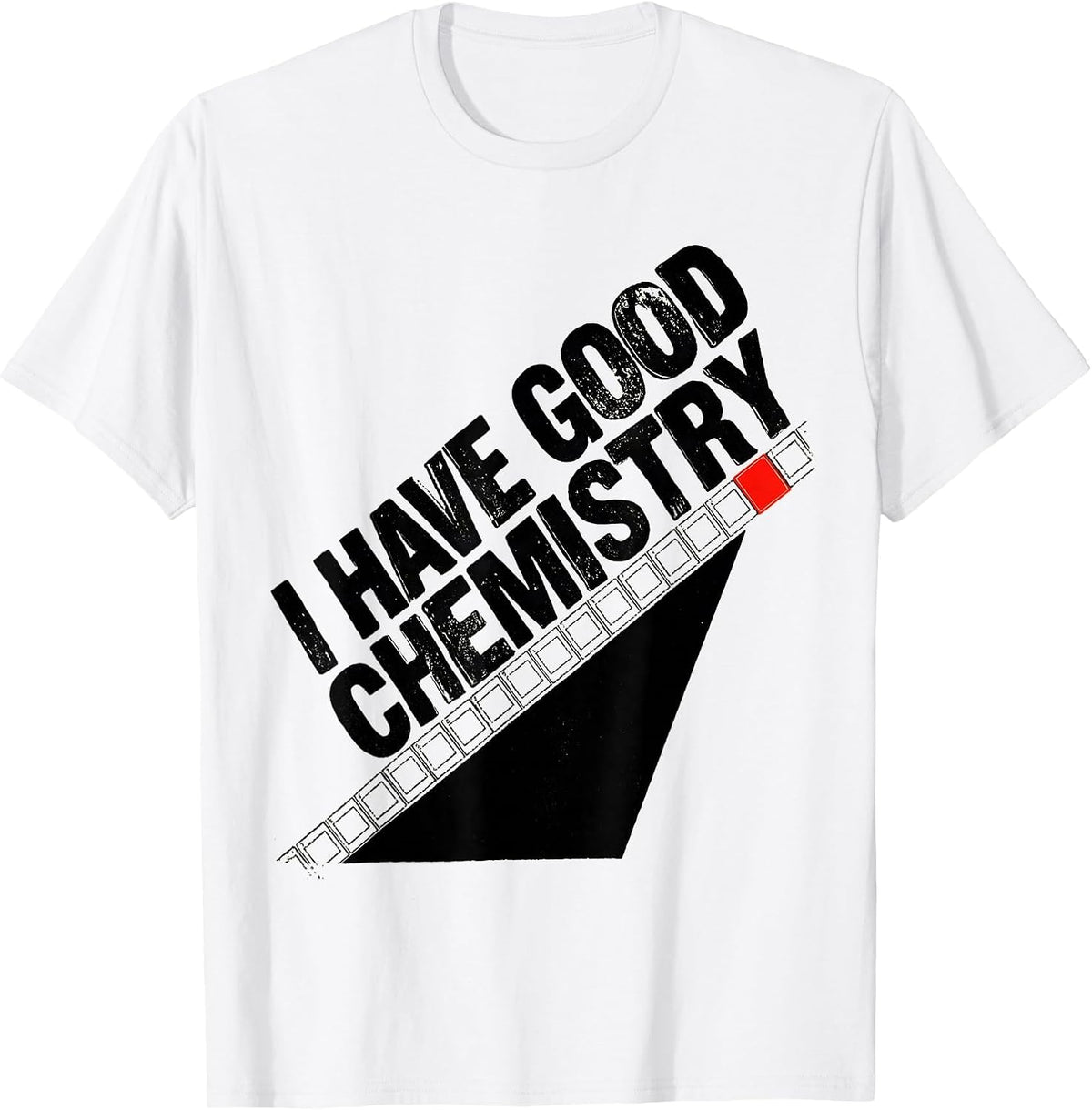 Men's I Have Good Chemistry Funny Science Humor Chemistry Teacher T-Shirt - White