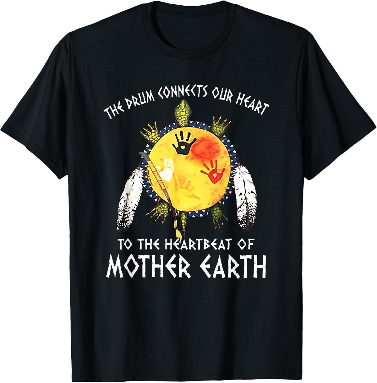 the Drum Connects Our Heart to the Heartbeat of Mother Earth T-Shirt - Black