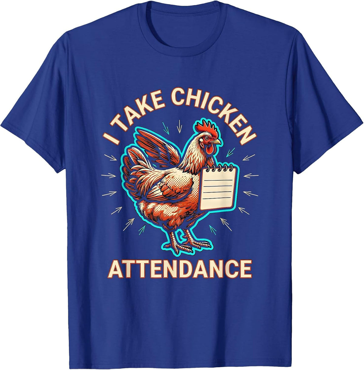 I Take Chicken Attendance Funny Chicken Lover Farm Humor T-Shirt - Royal Blue