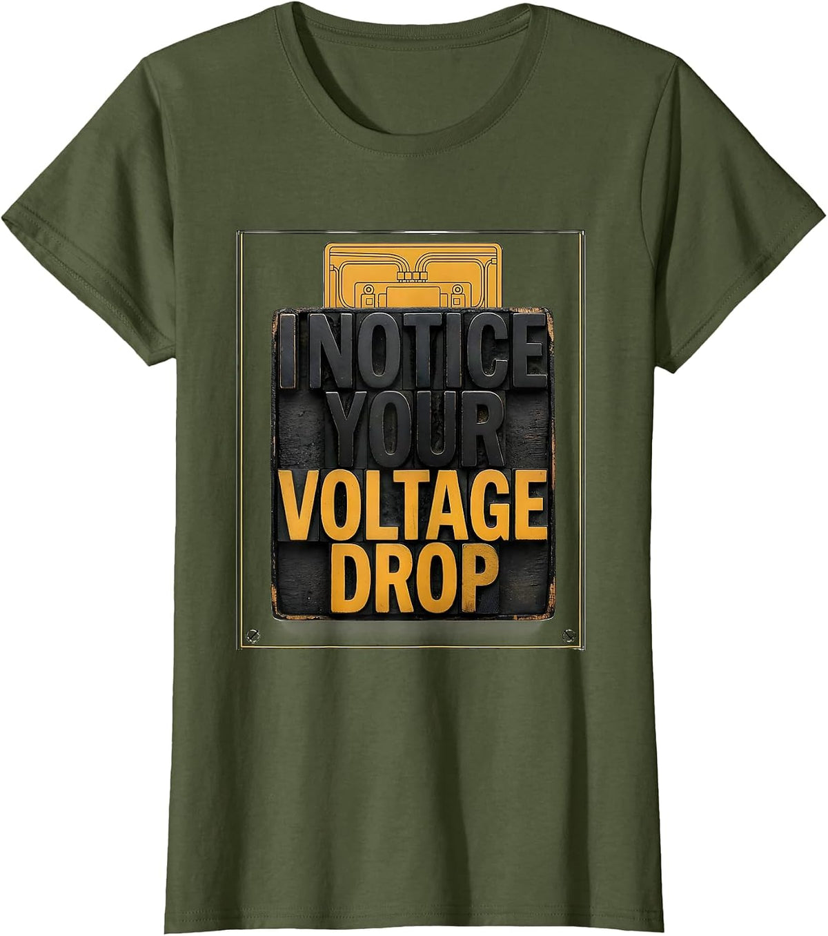 Women's I Notice Your Voltage Drop Funny Electrician Technical T-Shirt - Olive Green