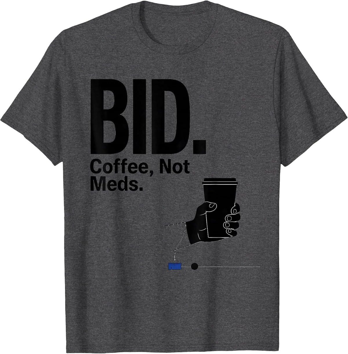 BID. Coffee, Not Meds Funny Vet Tech Veterinary Technician T-Shirt - Dark Heather Grey