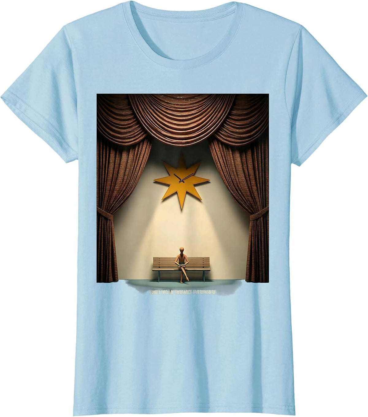 Women's I Wait For My Entrance Everywhere Funny Theatre Kid Musical T-Shirt - Baby Blue