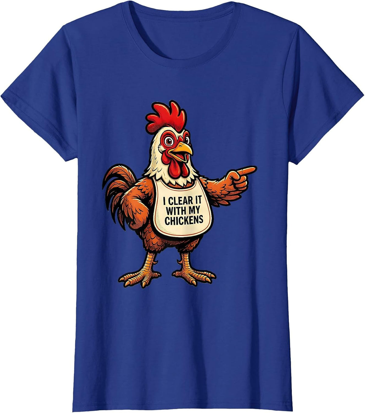 Women's I Clear It With My Chickens Funny Chicken Lover Farm Humor T-Shirt - Royal Blue