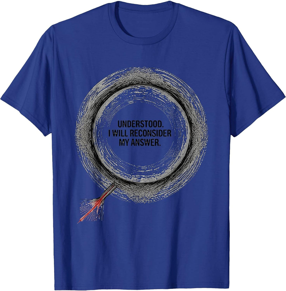Men's Understood. I Will Reconsider My Answer Funny AI Lover T-Shirt - Royal Blue