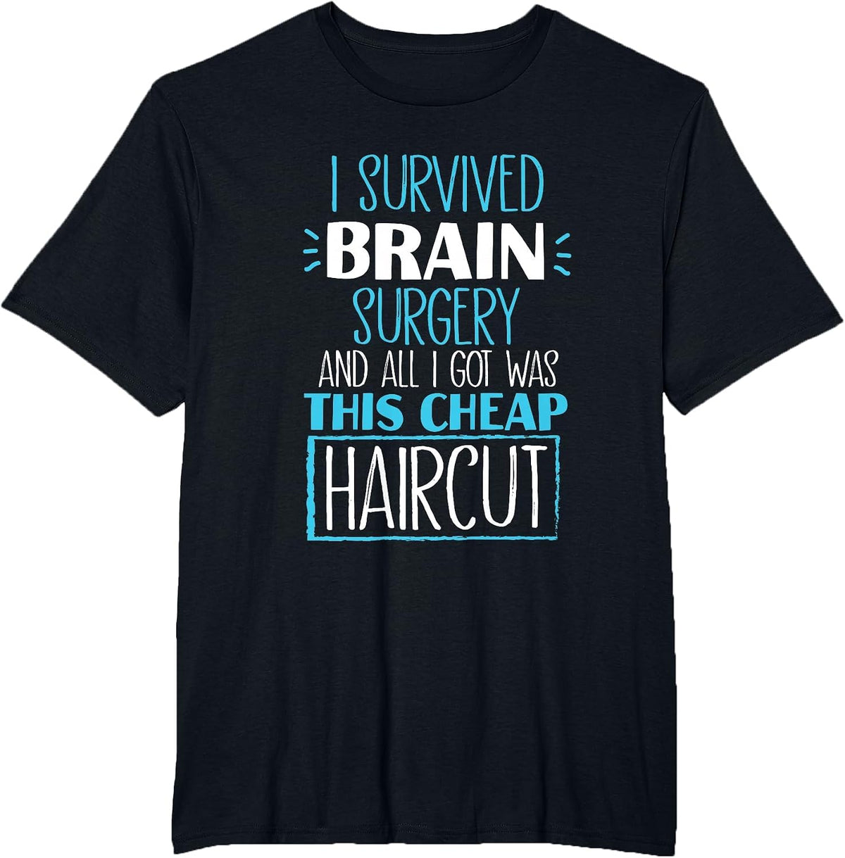 Survived Brain Surgery and All I Got was This Cheap Haircut T-Shirt - Black