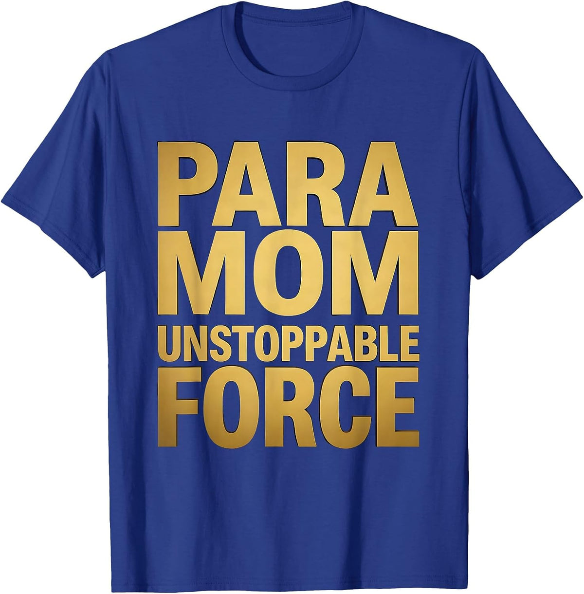 Para Mom Unstoppable Force Graphic Design T-Shirt - Royal Blue