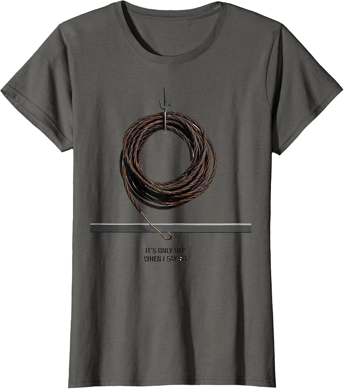 Women's It's Only Off When I Say So Funny Electrician Lineman Gift T-Shirt - Asphalt Grey