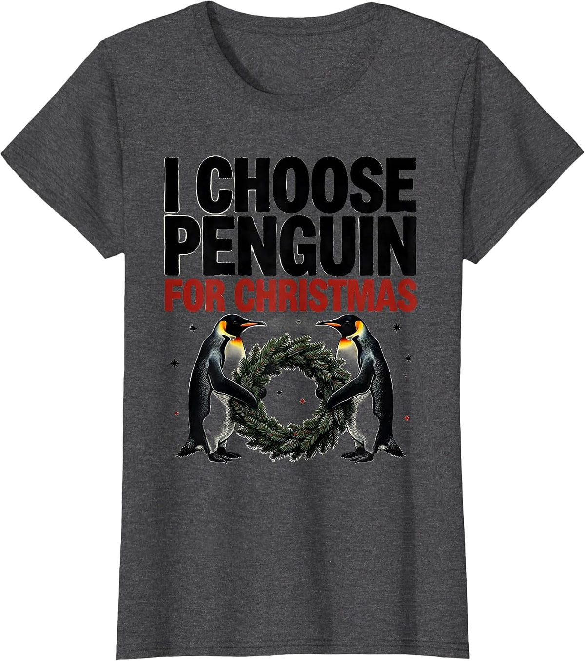 Women's I Choose Penguin For Christmas Funny Penguin Lover Holiday T-Shirt - Dark Heather Grey