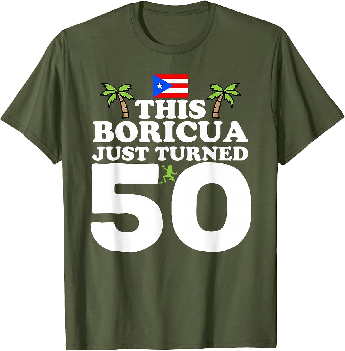 This Boricua Just Turned 50 - Puerto Rican 50th Birthday T-Shirt - Olive Green