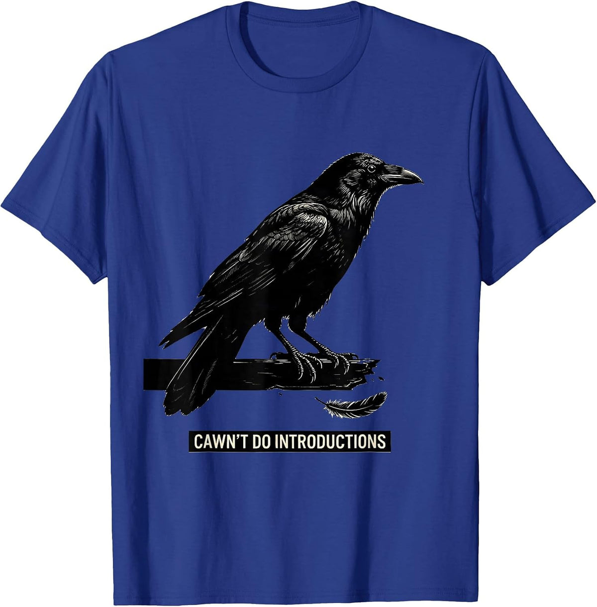 Cawn't Do Introductions Funny Crow Bird Lover Gothic Humor T-Shirt - Royal Blue
