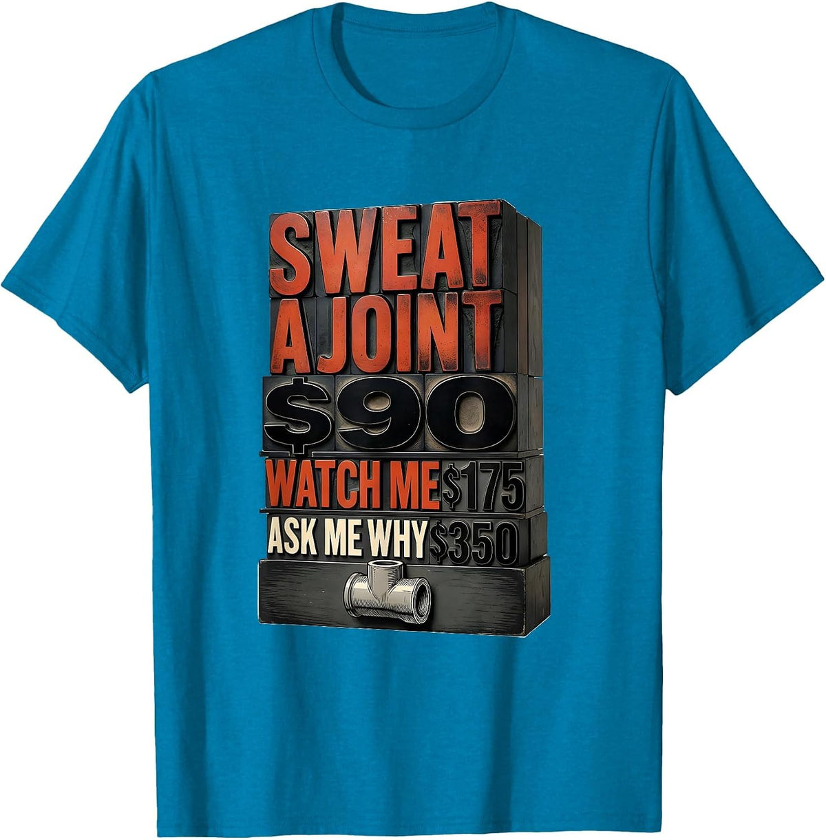 Sweat A Joint $90 — Watch Me $175 — Ask Me Why $350 Funny T-Shirt - Sapphire Blue