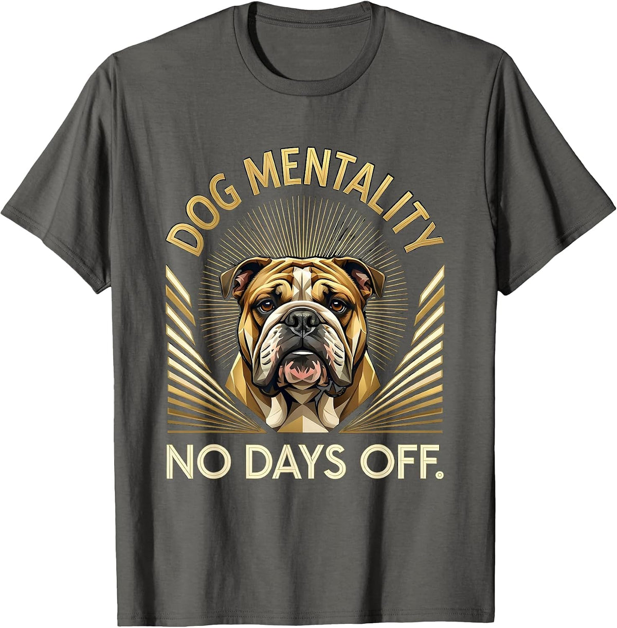 I Got That Dog In Me No Days Off Mentality T-Shirt - Asphalt Grey