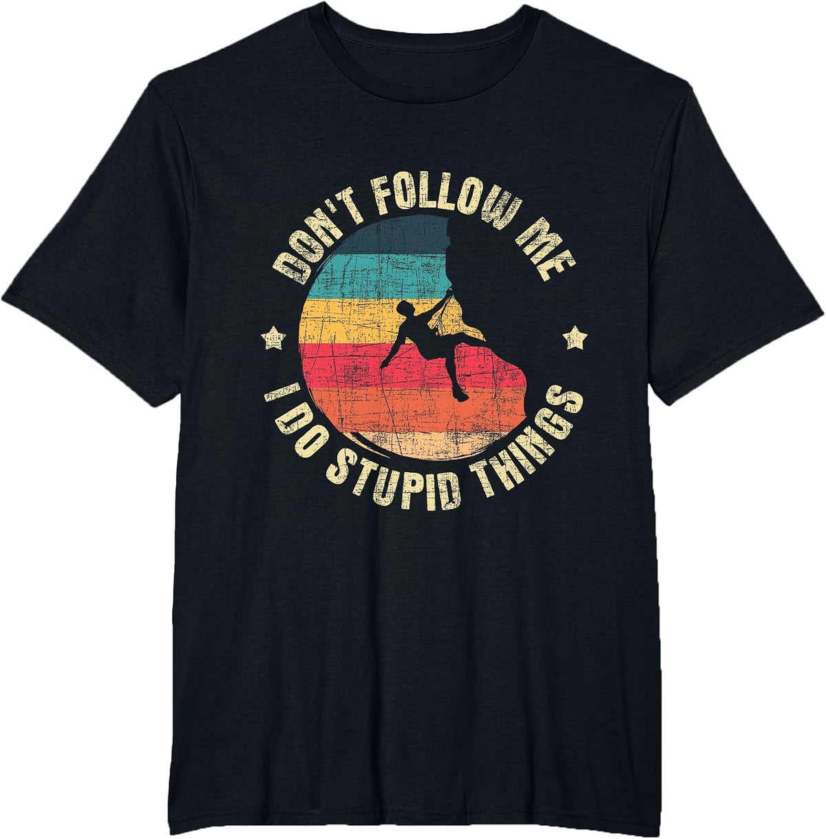 Don't Follow Me I Do Stupid Things - Climbing T-Shirt - Black