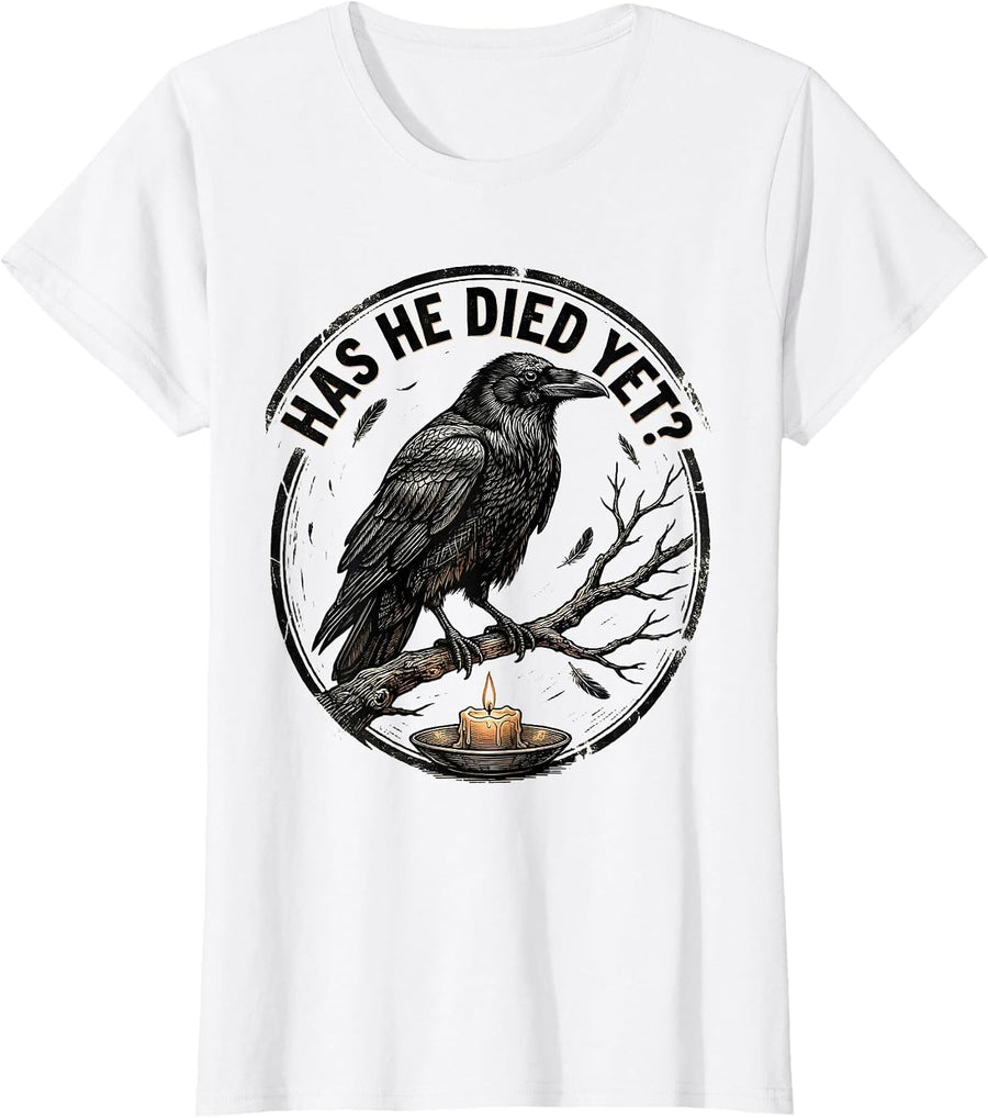 Women's Has He Died Yet Dark Humor Crow Raven Gothic Vintage T-Shirt - White