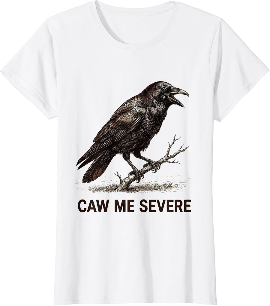 Women's Caw Me Severe Gothic Crow Raven Bird Pun Humor T-Shirt - White