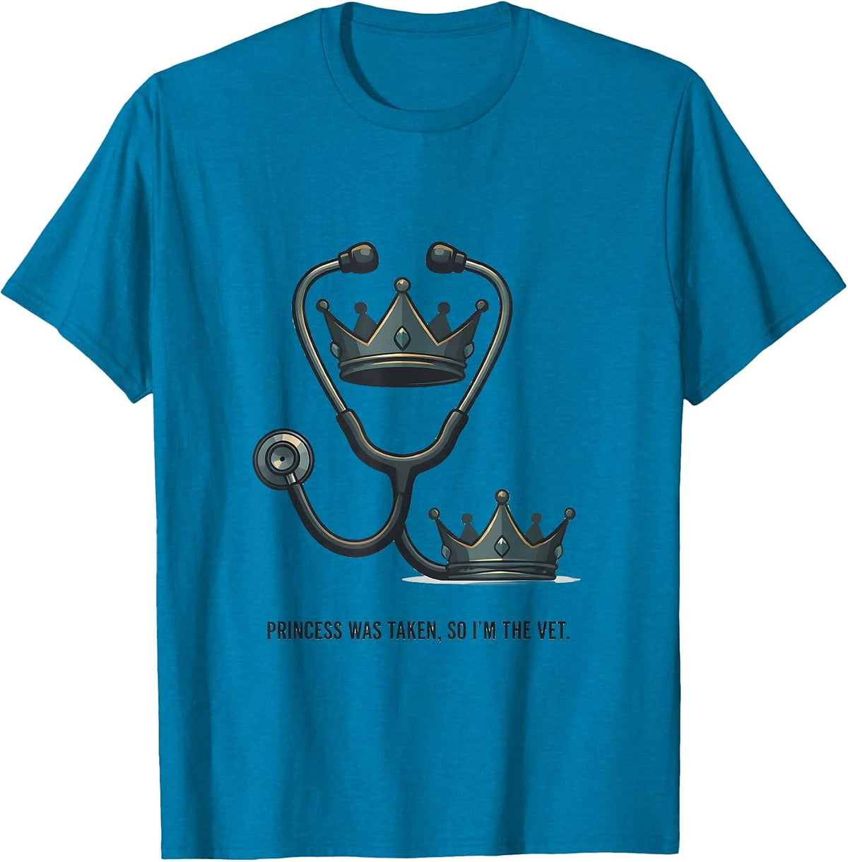 Princess Was Taken So I'm The Vet Funny Vet Tech Humor T-Shirt - Sapphire Blue