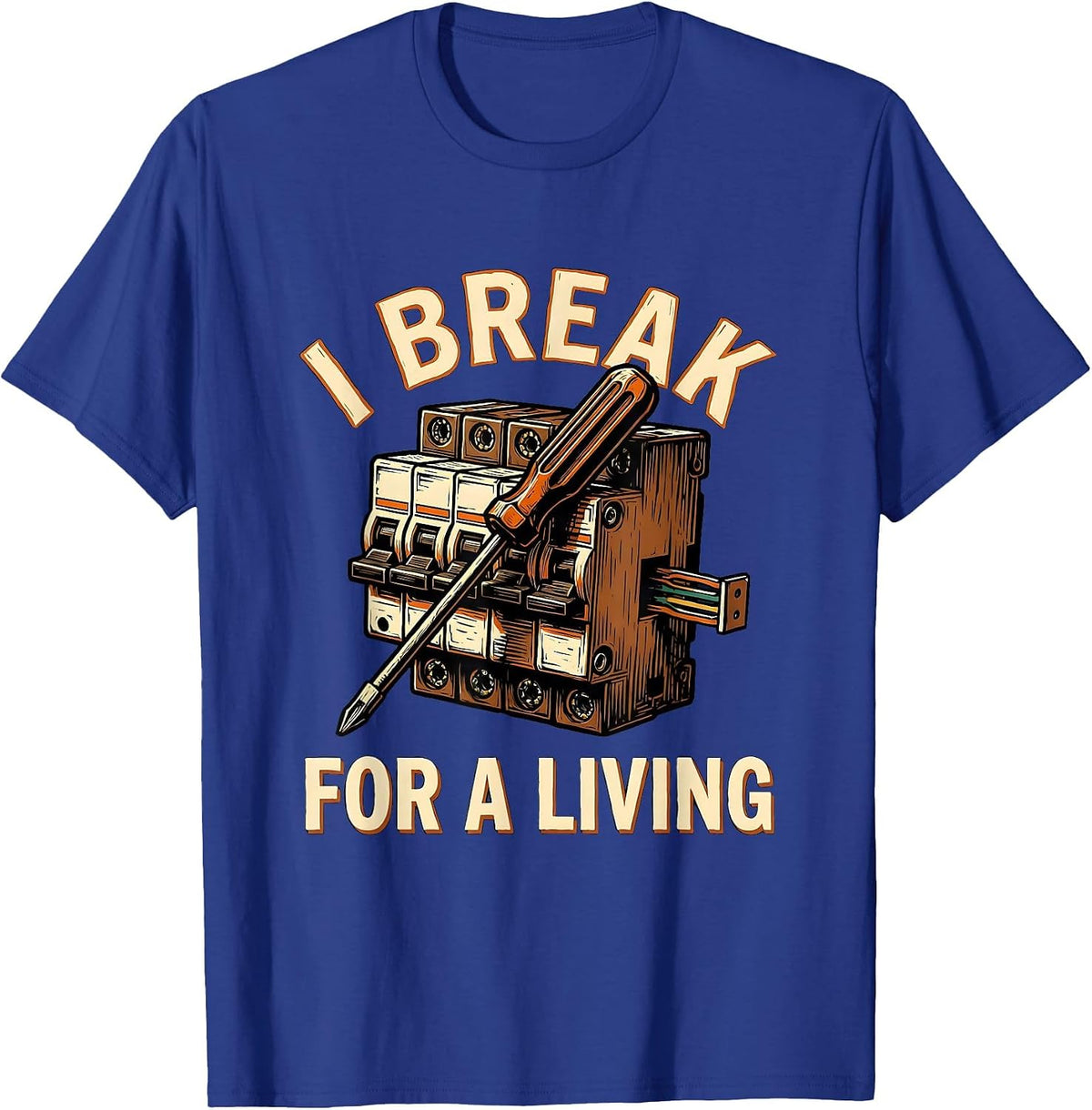 Men's I Break For A Living Funny Electrician Lineman Gift T-Shirt - Royal Blue