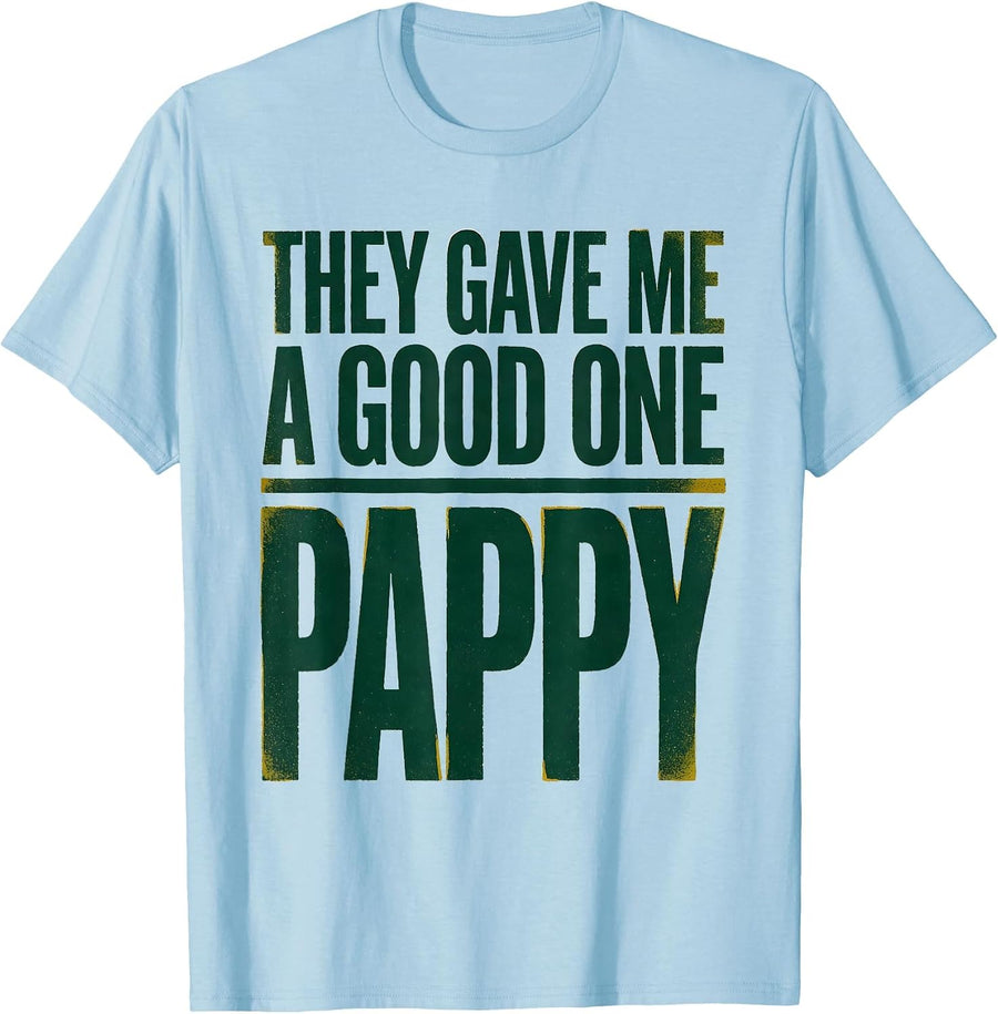 Men's They Gave Me A Good One: Pappy Funny Grandfather Gift T-Shirt - Baby Blue
