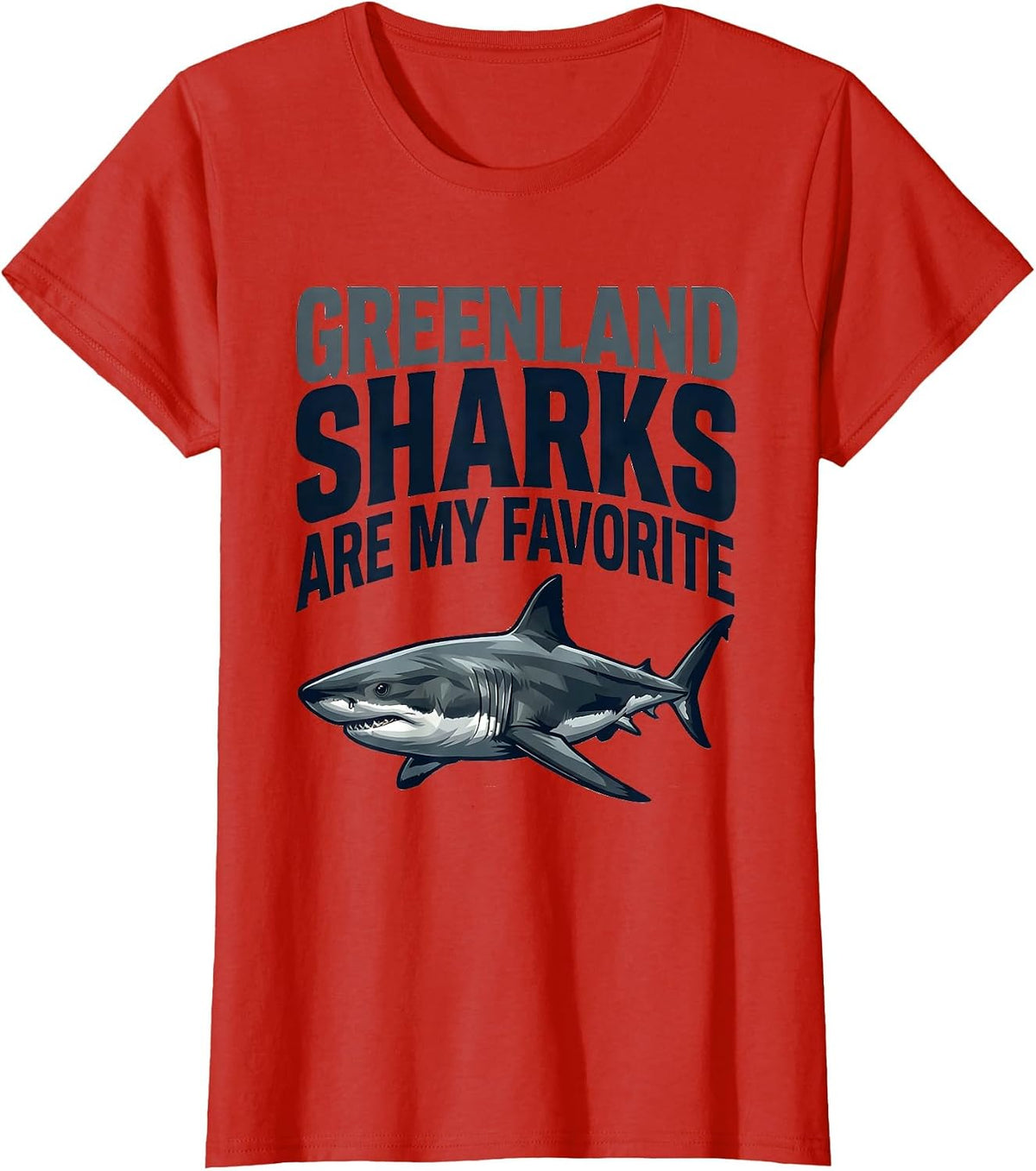 Greenland Sharks Are My Favorite Funny Ocean Wildlife Sea T-Shirt - Red