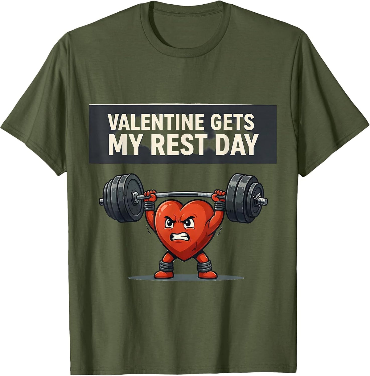 Valentine Gets My Rest Day Funny Gym Humor Weightlifting T-Shirt - Olive Green