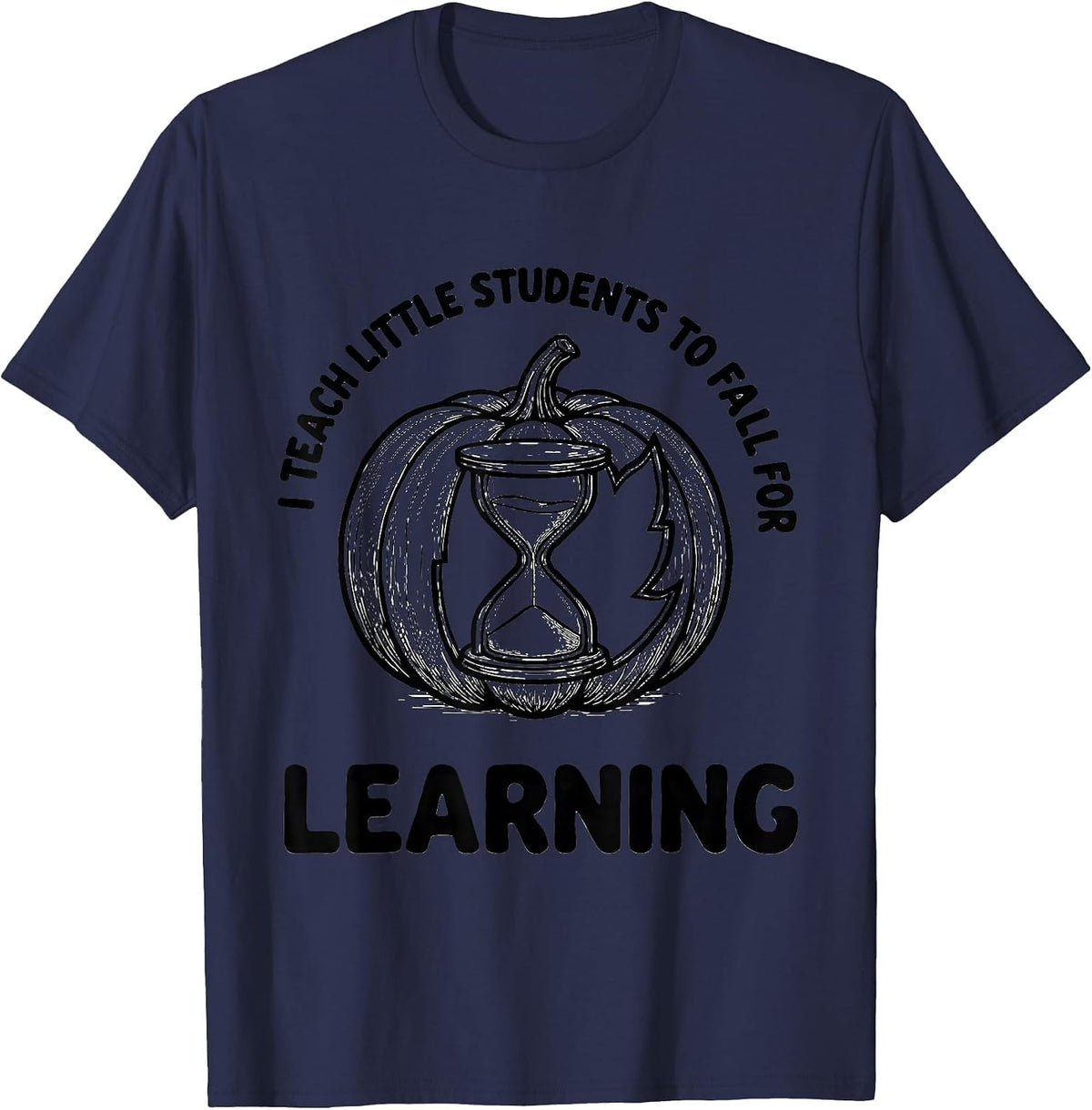 Men's I Teach Little Students To Fall For Learning Teacher T-Shirt - Navy Blue