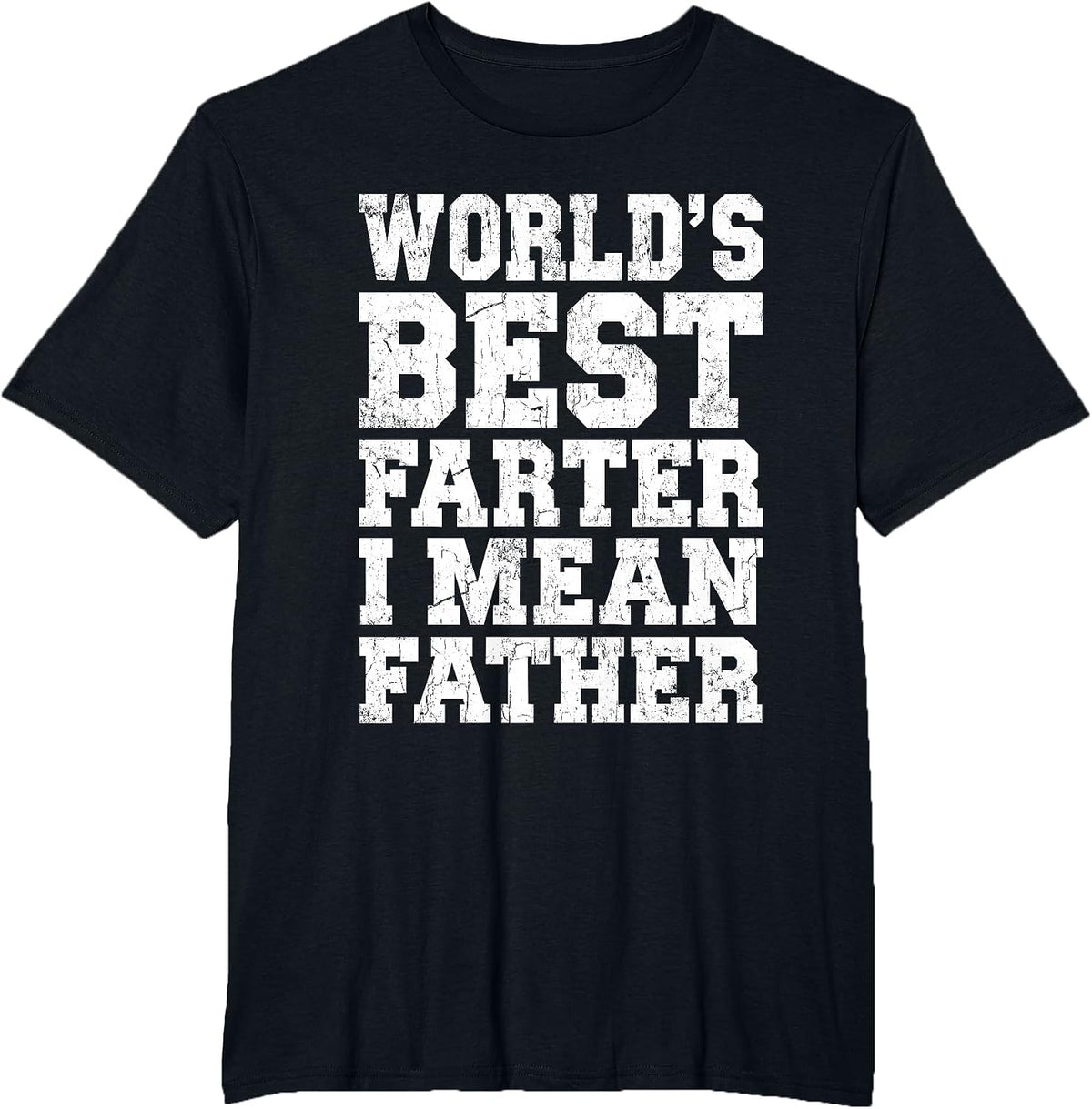 World's Best Farter I Mean Father Shirt Men Dad Fathers Day T-Shirt - Black