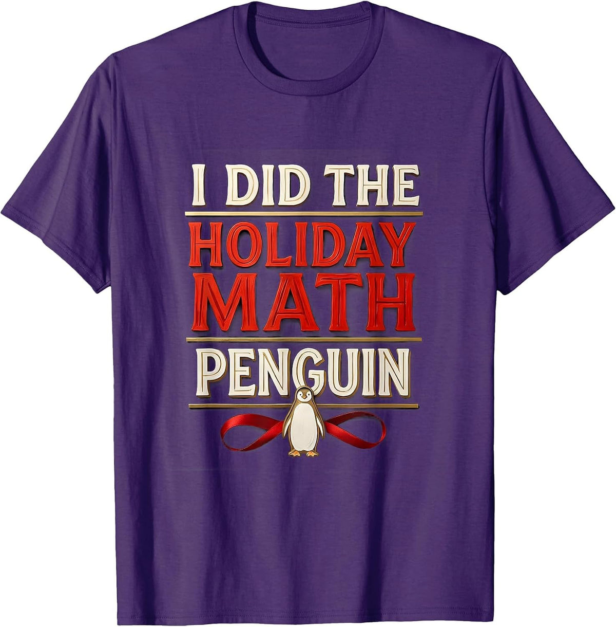 I Did The Holiday Math Penguin Funny Penguin Lover Christmas T-Shirt - Purple
