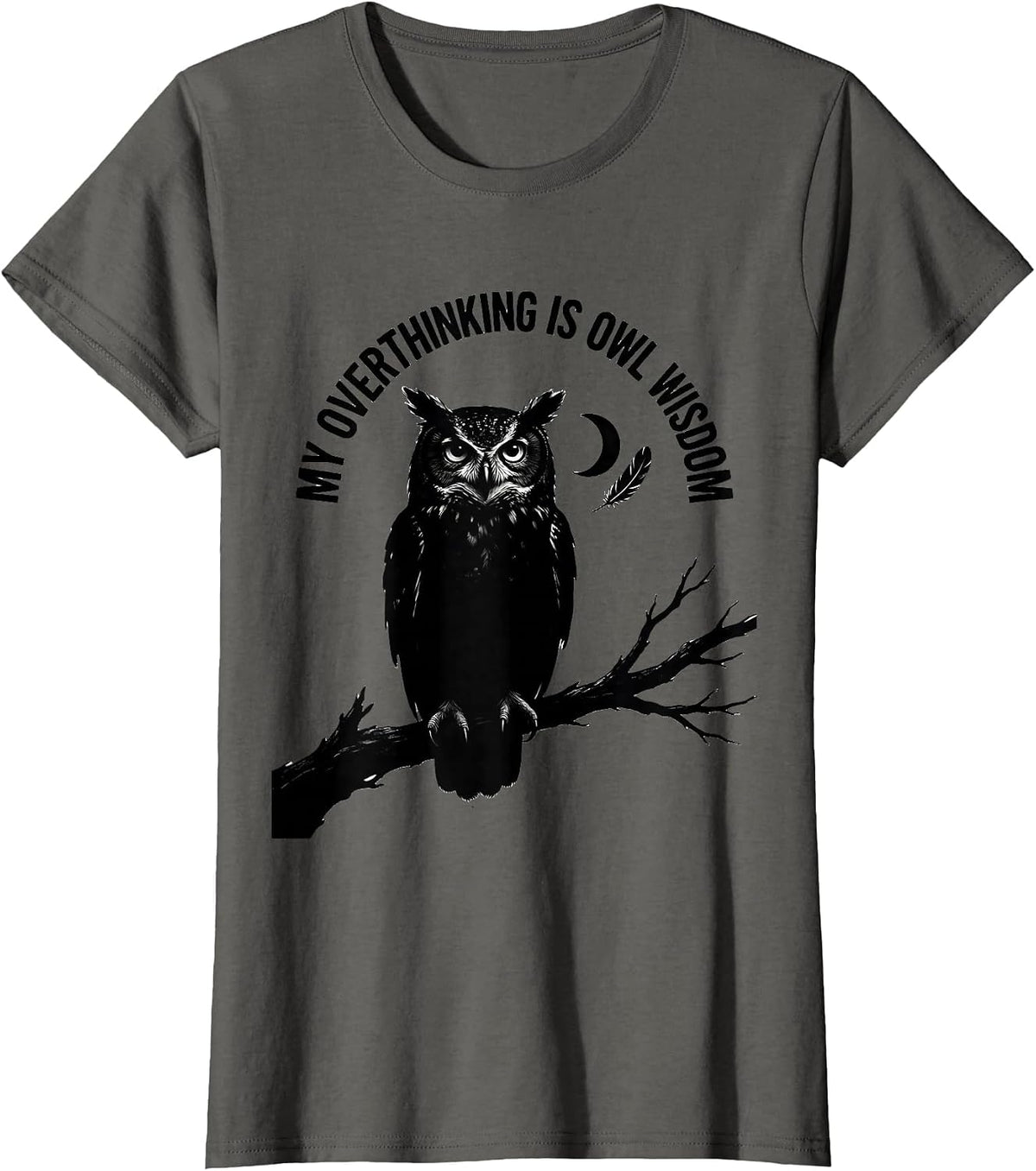 Women's My Overthinking Is Owl Wisdom Funny Owl Lover Birdwatcher T-Shirt - Asphalt Grey