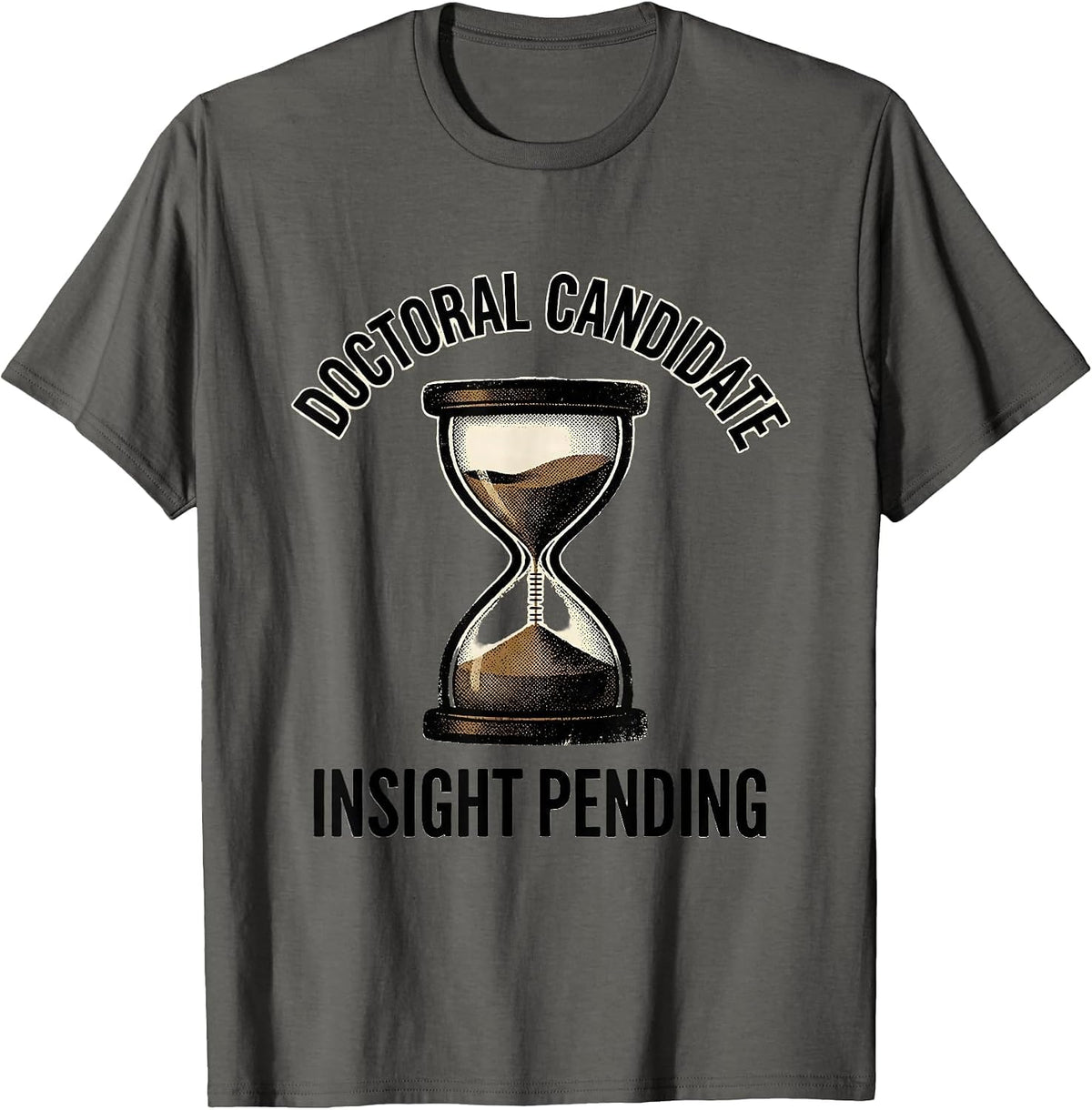 Doctoral Candidate Insight Pending Funny Psychology Student T-Shirt - Asphalt Grey