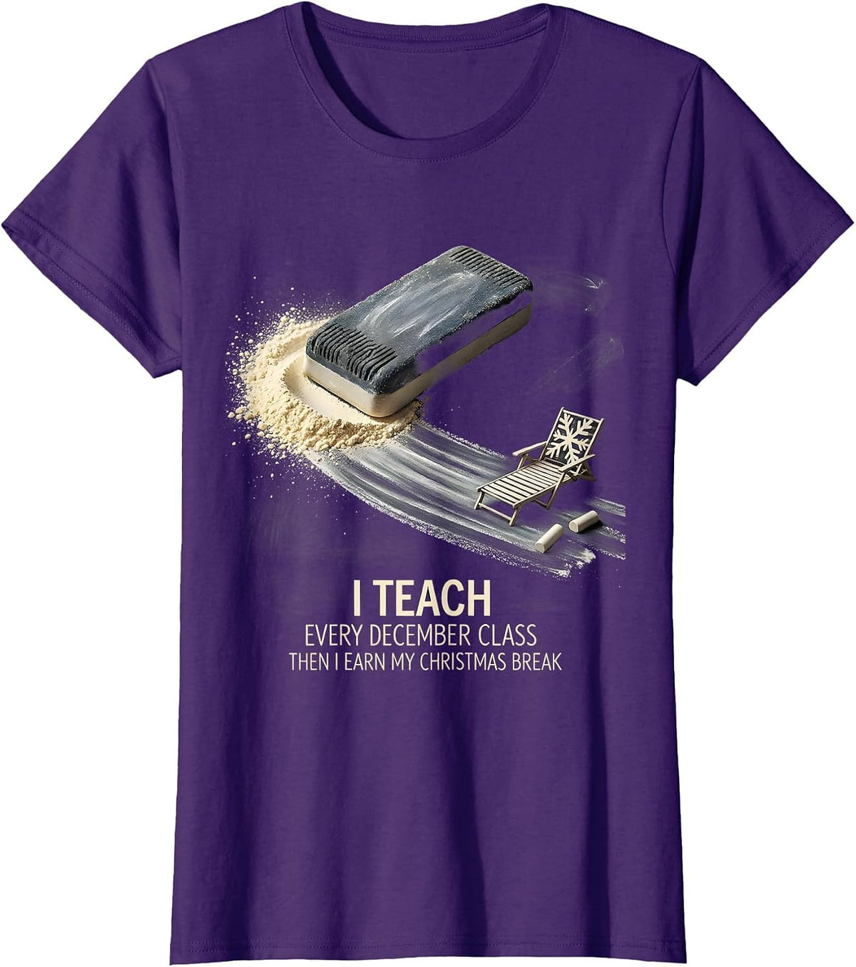 Women's I Teach Every December Class, Then I Earn My Christmas Break T-Shirt - Purple